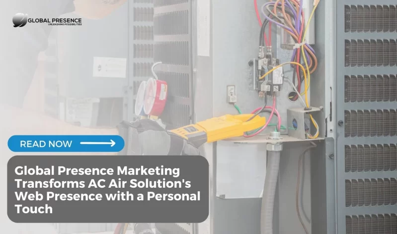 Global Presence Marketing Transforms AC Air Solution’s Web Presence with a Personal Touch