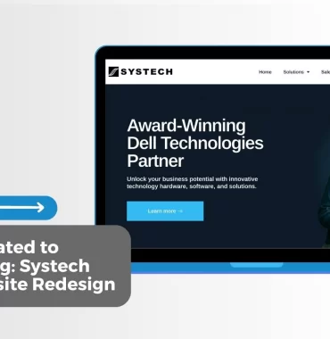 From Outdated to Outstanding: Systech USA’s Website Redesign